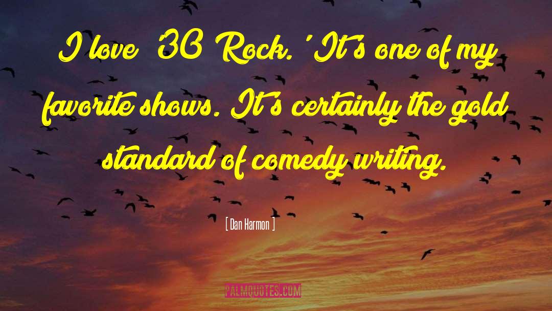 Comedy Writing quotes by Dan Harmon