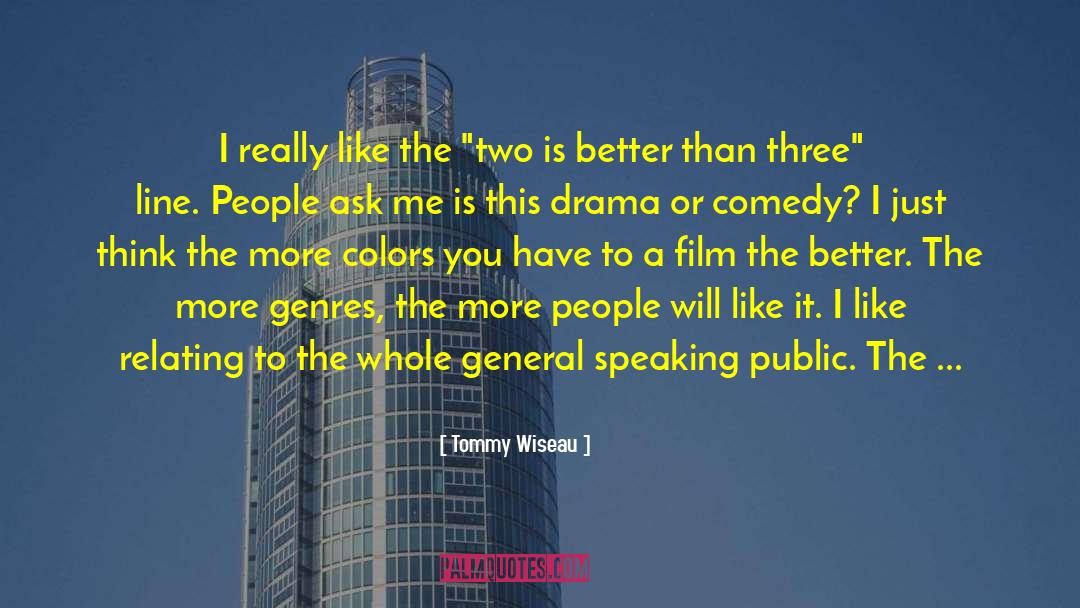 Comedy Writing quotes by Tommy Wiseau