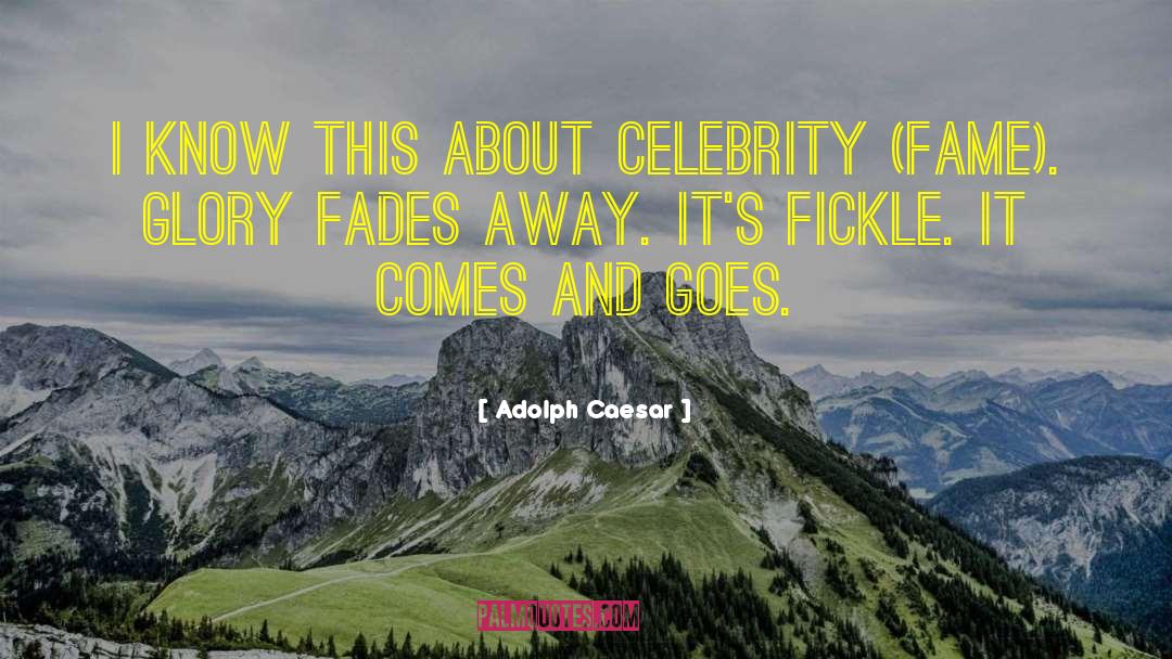 Comes And Goes quotes by Adolph Caesar
