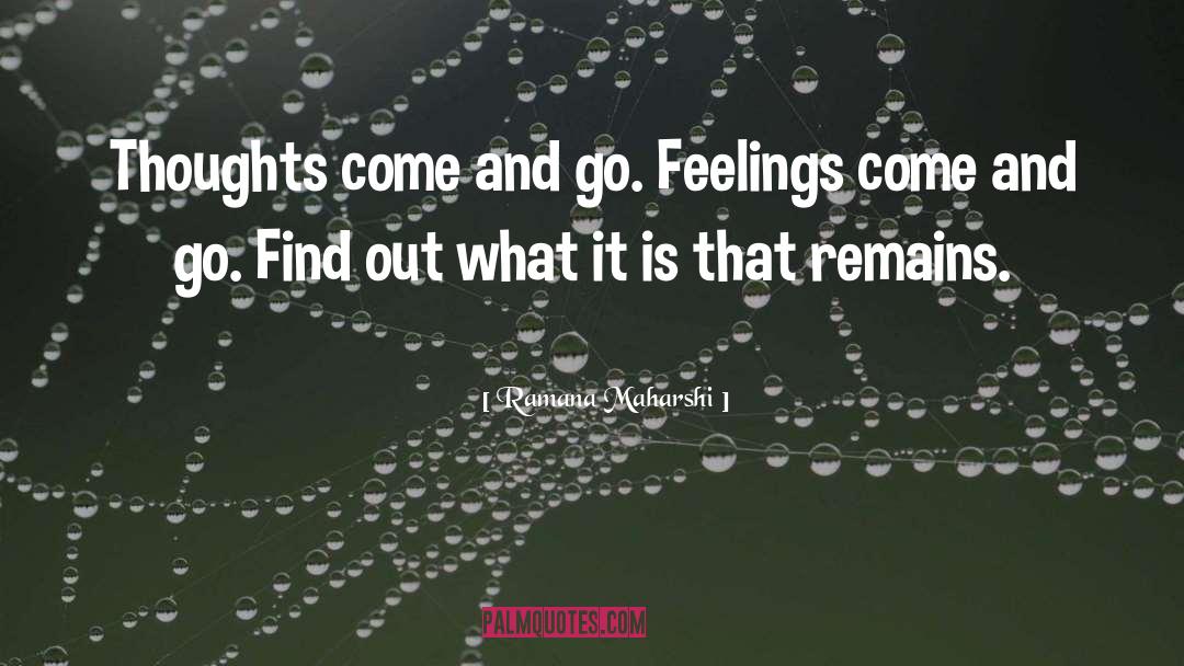 Comes And Goes quotes by Ramana Maharshi