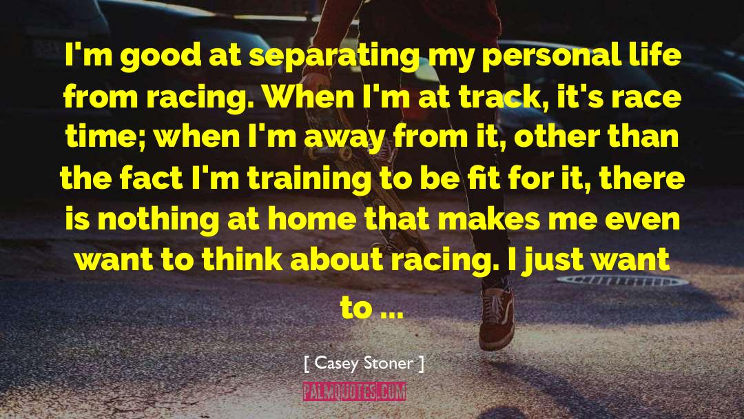 Comes Around quotes by Casey Stoner