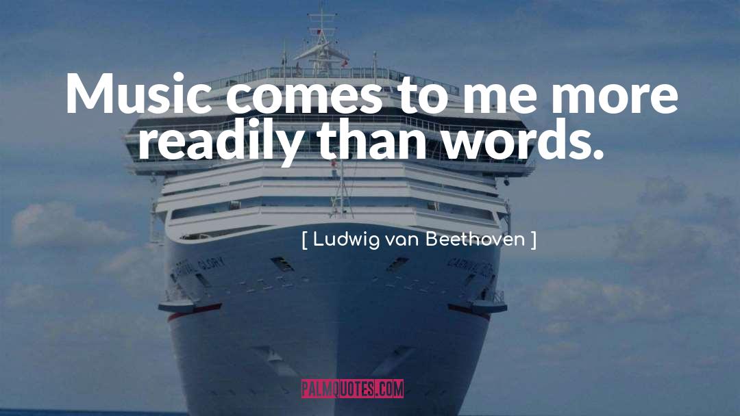 Comes quotes by Ludwig Van Beethoven