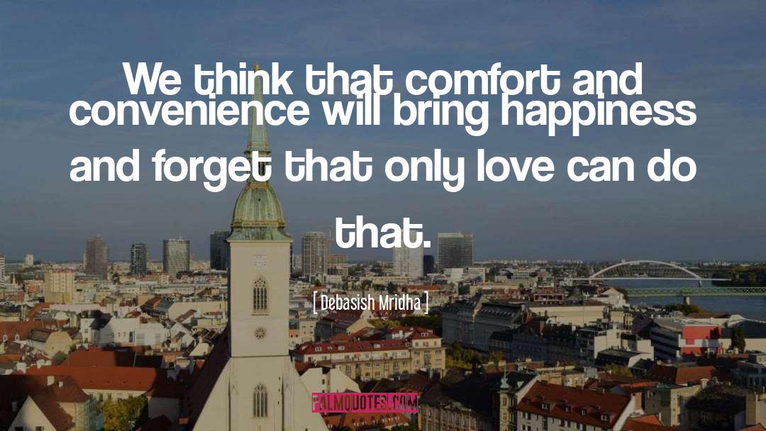 Comfort And Convenience quotes by Debasish Mridha