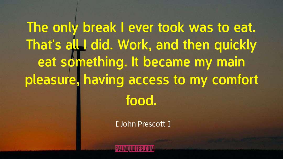 Comfort Food quotes by John Prescott
