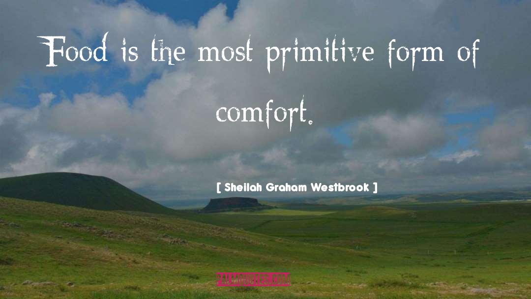 Comfort Food quotes by Sheilah Graham Westbrook