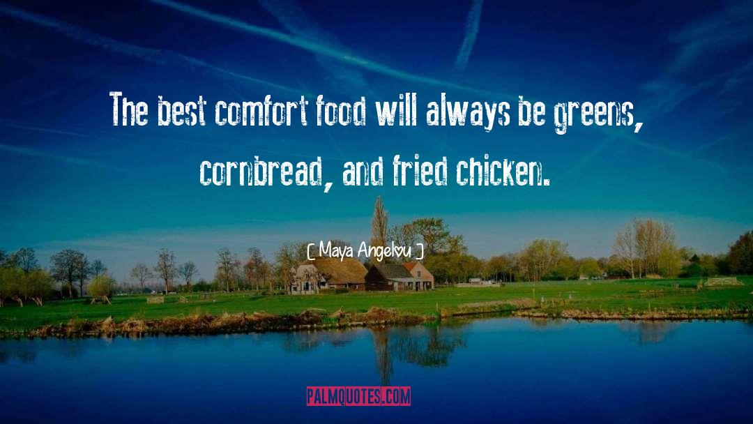 Comfort Food quotes by Maya Angelou