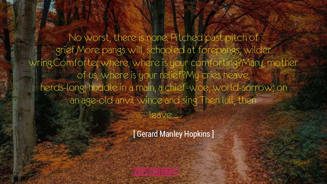 Comfort Grief quotes by Gerard Manley Hopkins