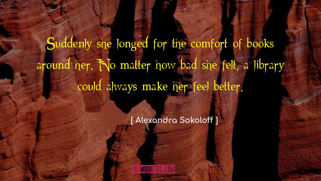 Comfort Of Books quotes by Alexandra Sokoloff