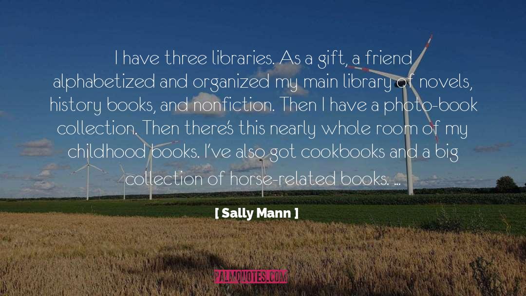 Comfort Of Books quotes by Sally Mann
