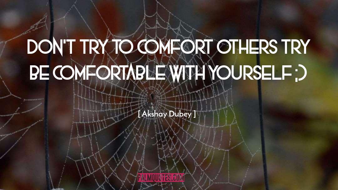 Comfort Others quotes by Akshay Dubey