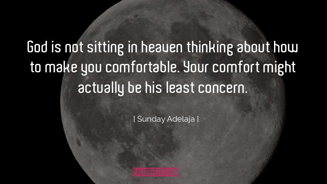 Comfort quotes by Sunday Adelaja