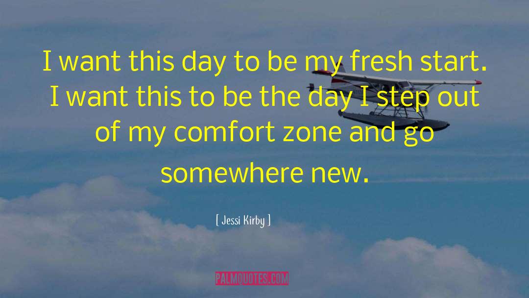 Comfort Zone quotes by Jessi Kirby