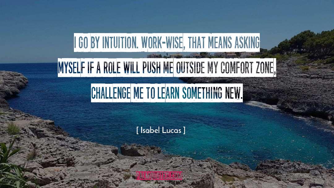 Comfort Zone quotes by Isabel Lucas