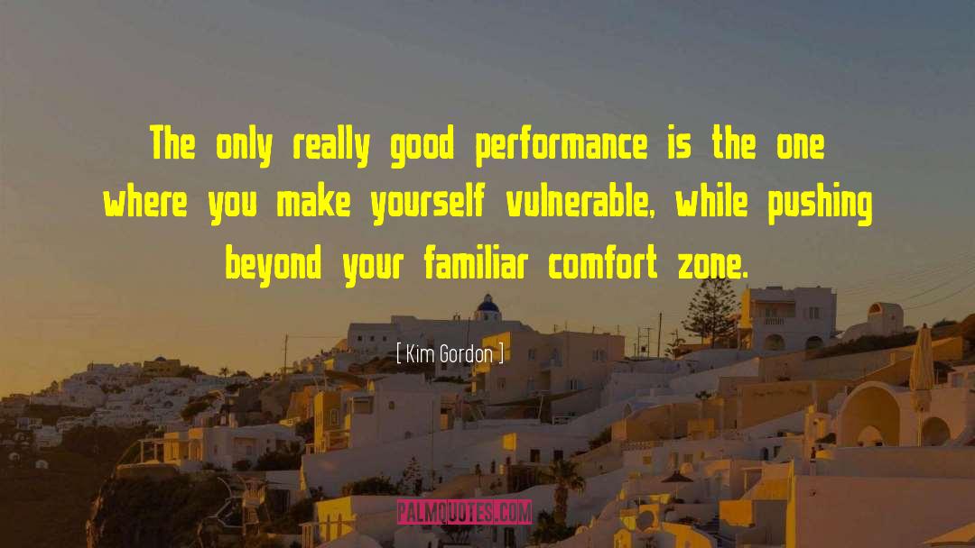 Comfort Zone quotes by Kim Gordon