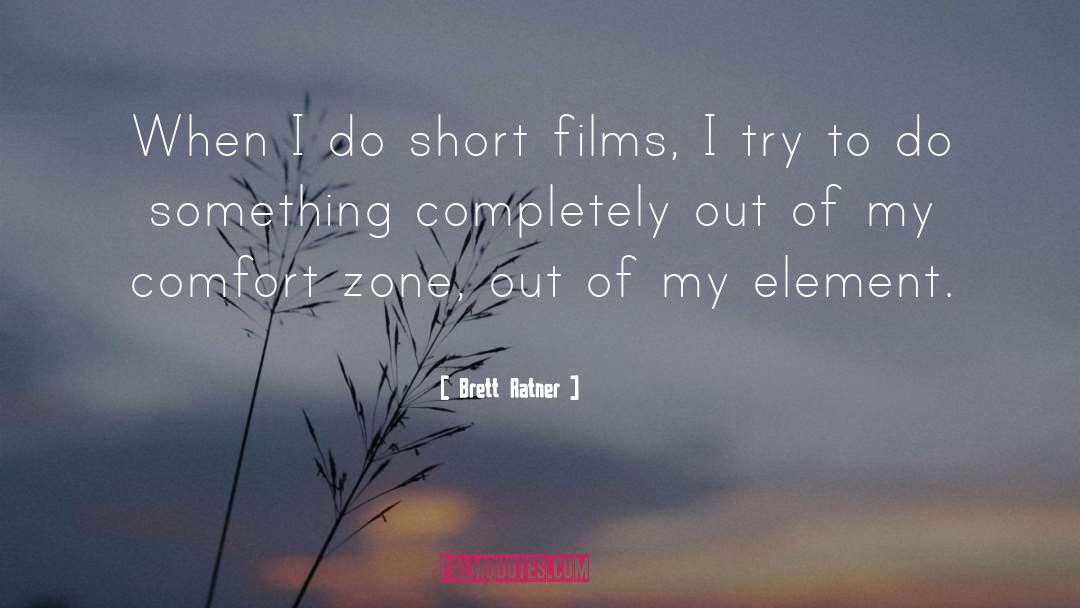 Comfort Zone quotes by Brett Ratner