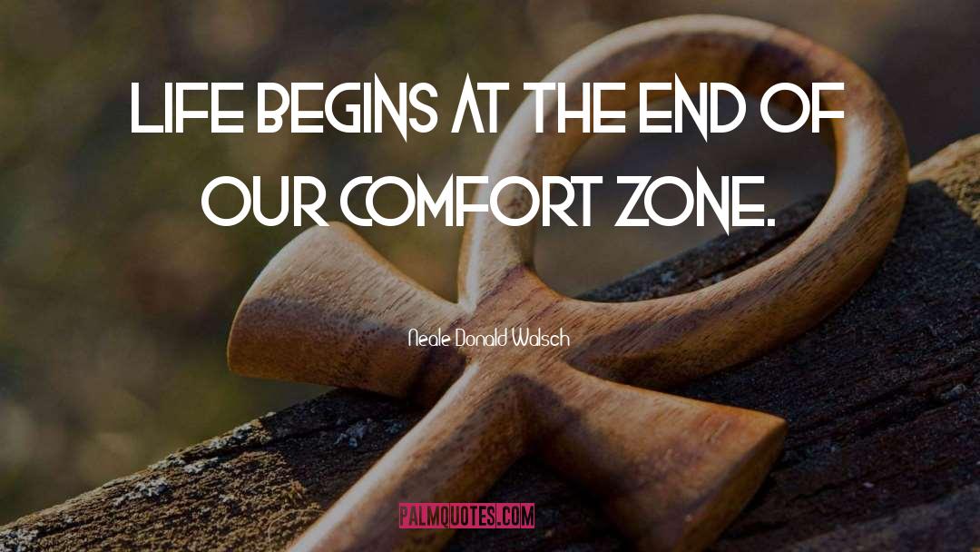 Comfort Zone quotes by Neale Donald Walsch