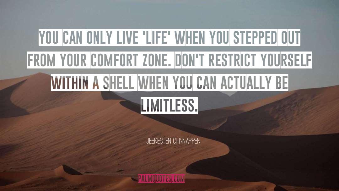 Comfort Zone quotes by Jeekeshen Chinnappen