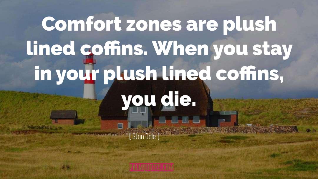 Comfort Zones quotes by Stan Dale