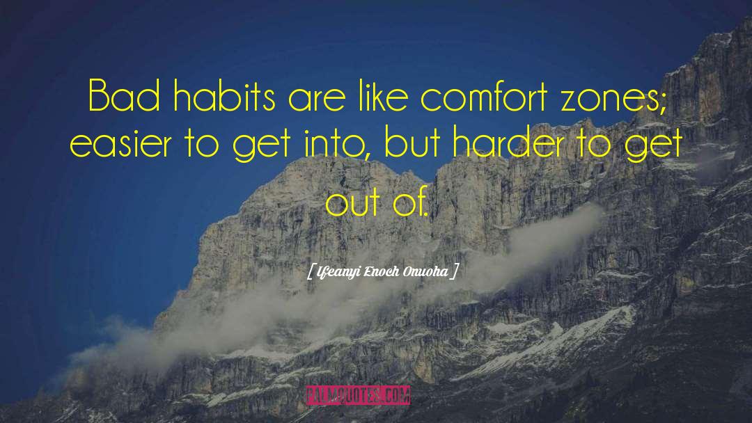 Comfort Zones quotes by Ifeanyi Enoch Onuoha