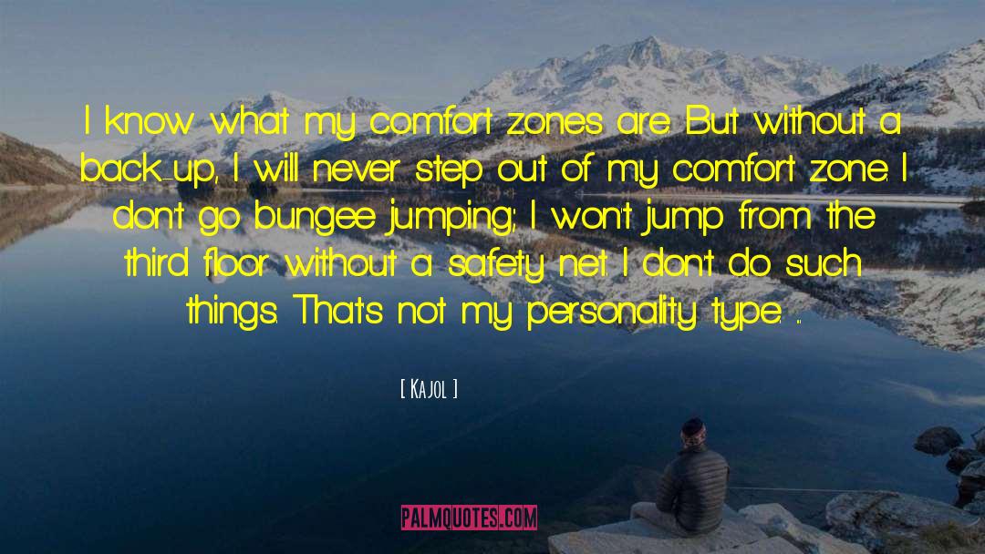 Comfort Zones quotes by Kajol