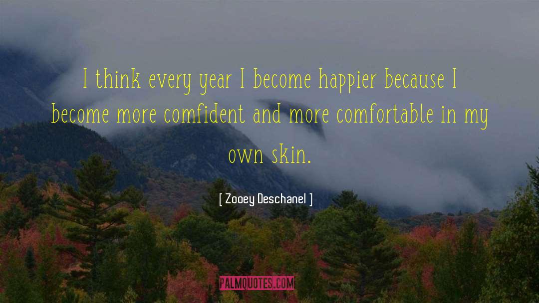 Comfortable In My Own Skin quotes by Zooey Deschanel
