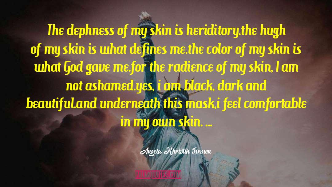 Comfortable In My Own Skin quotes by Angela Khristin Brown