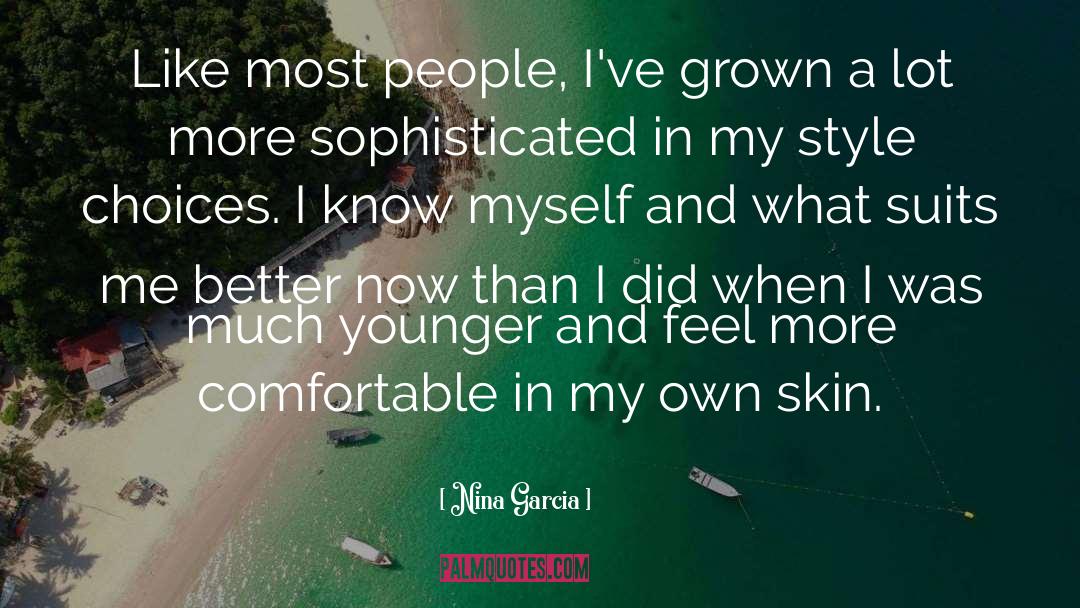 Comfortable In My Own Skin quotes by Nina Garcia