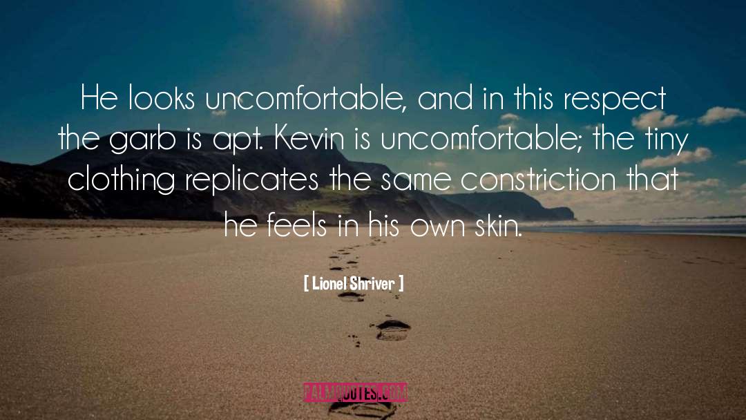 Comfortable In Own Skin quotes by Lionel Shriver