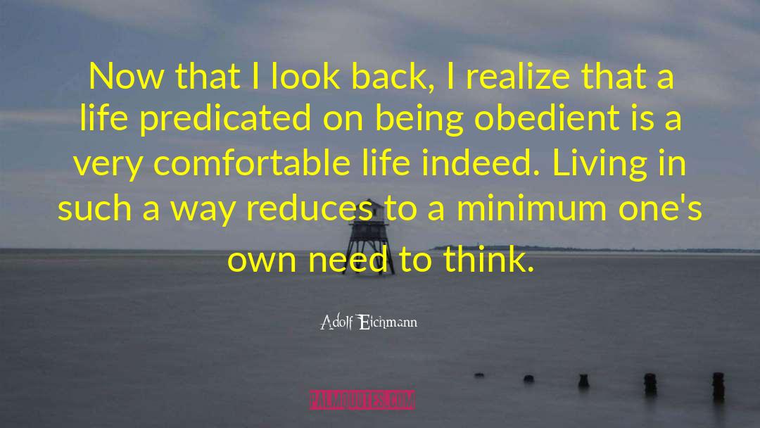 Comfortable Life quotes by Adolf Eichmann