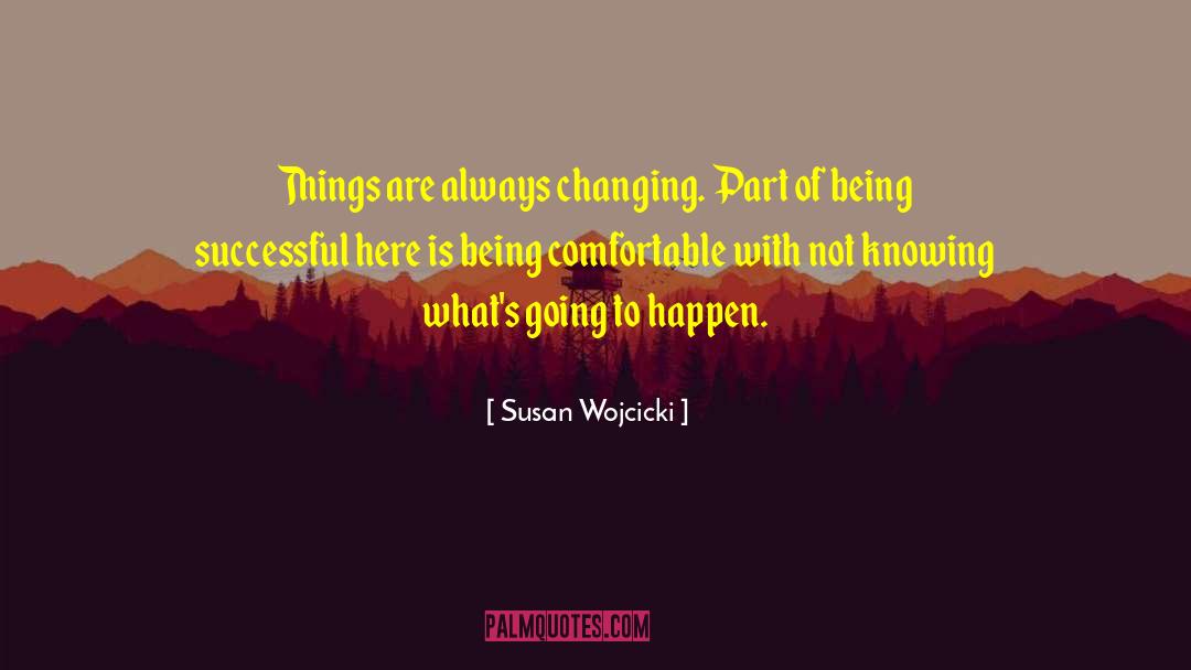Comfortable Life quotes by Susan Wojcicki