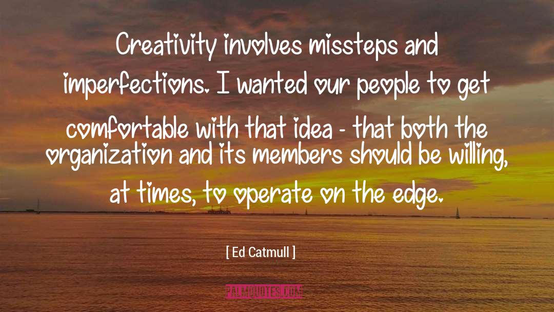 Comfortable quotes by Ed Catmull