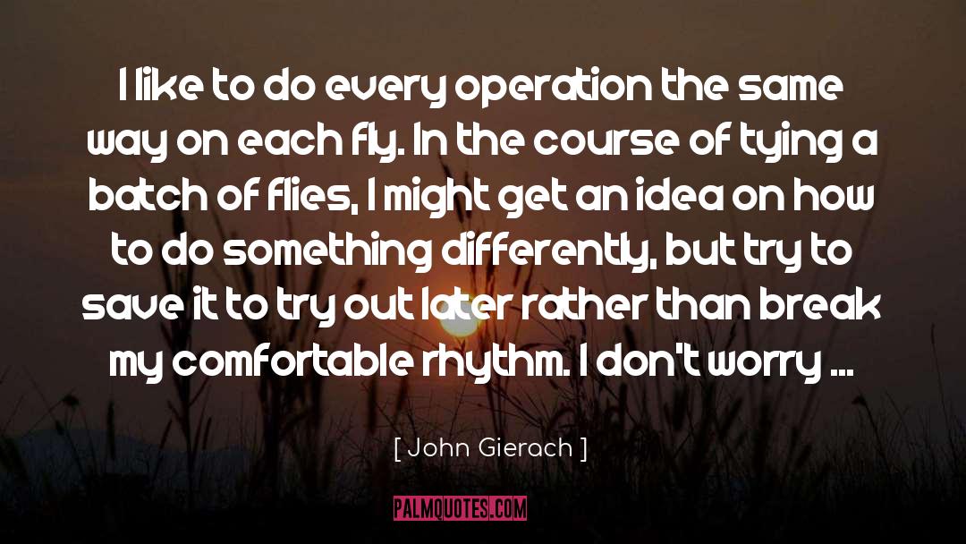 Comfortable quotes by John Gierach