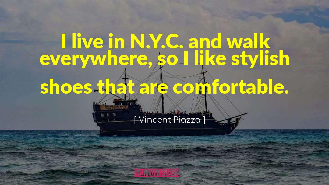 Comfortable Shoes quotes by Vincent Piazza