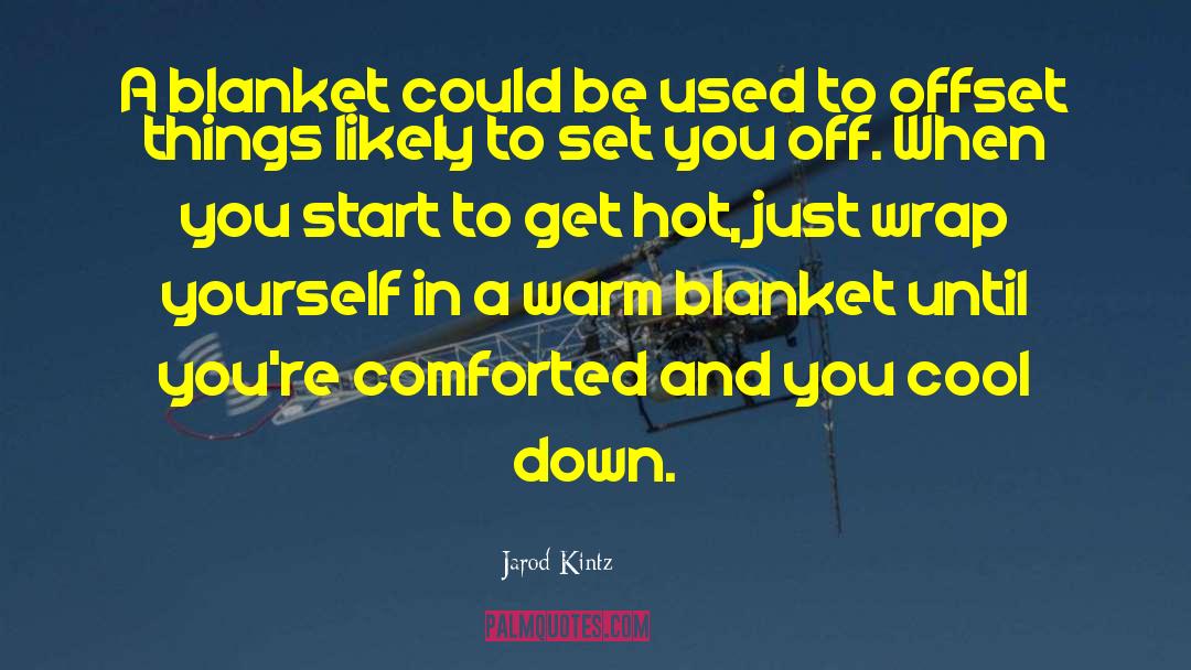 Comforted quotes by Jarod Kintz