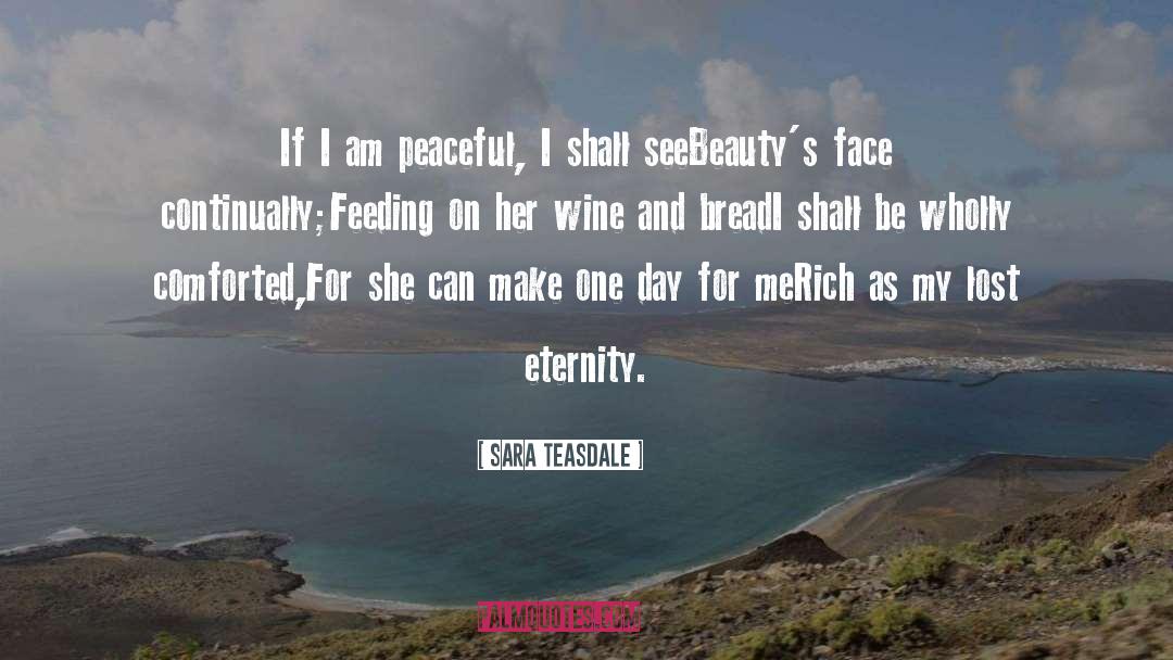 Comforted quotes by Sara Teasdale