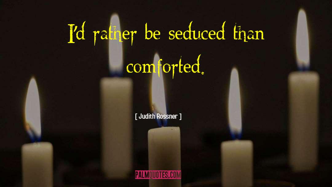 Comforted quotes by Judith Rossner