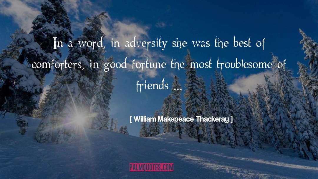 Comforters quotes by William Makepeace Thackeray