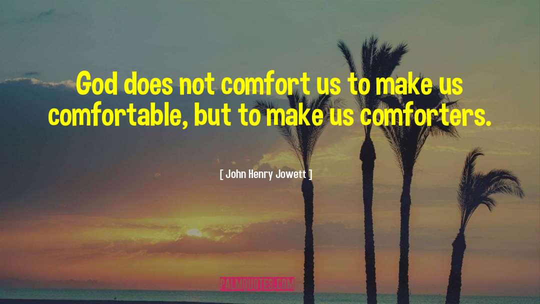 Comforters quotes by John Henry Jowett