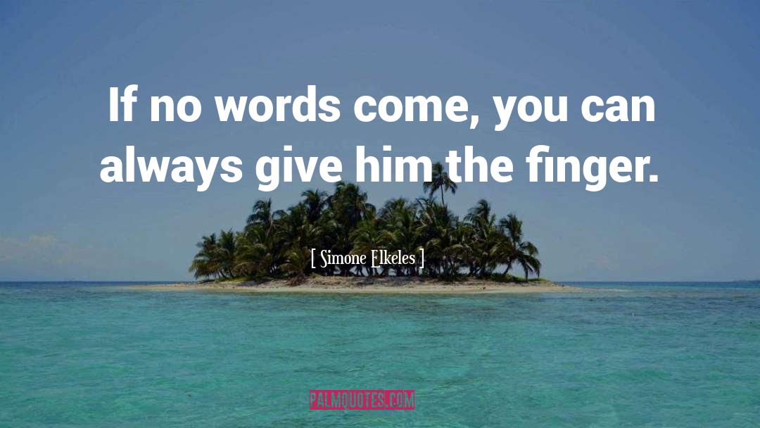 Comforting Words quotes by Simone Elkeles