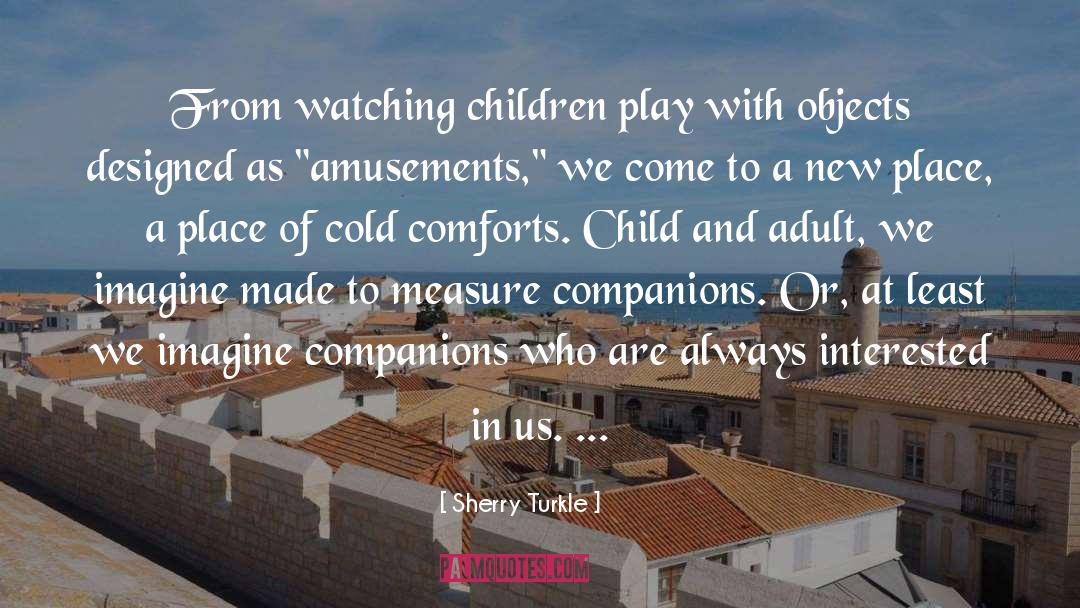Comforts quotes by Sherry Turkle