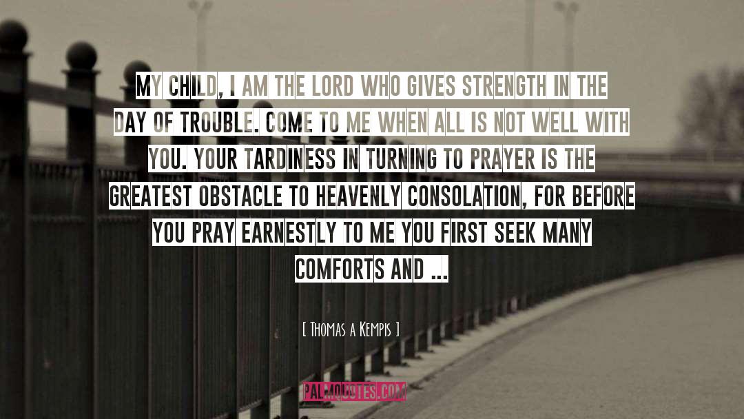 Comforts quotes by Thomas A Kempis