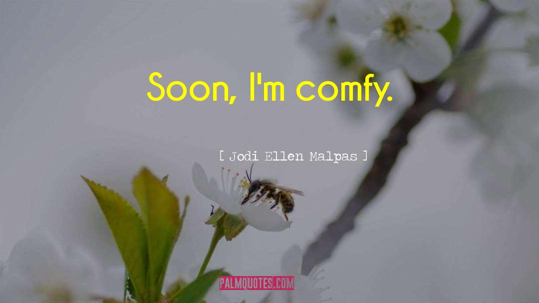 Comfy quotes by Jodi Ellen Malpas