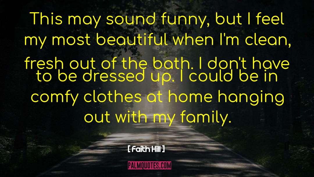 Comfy quotes by Faith Hill