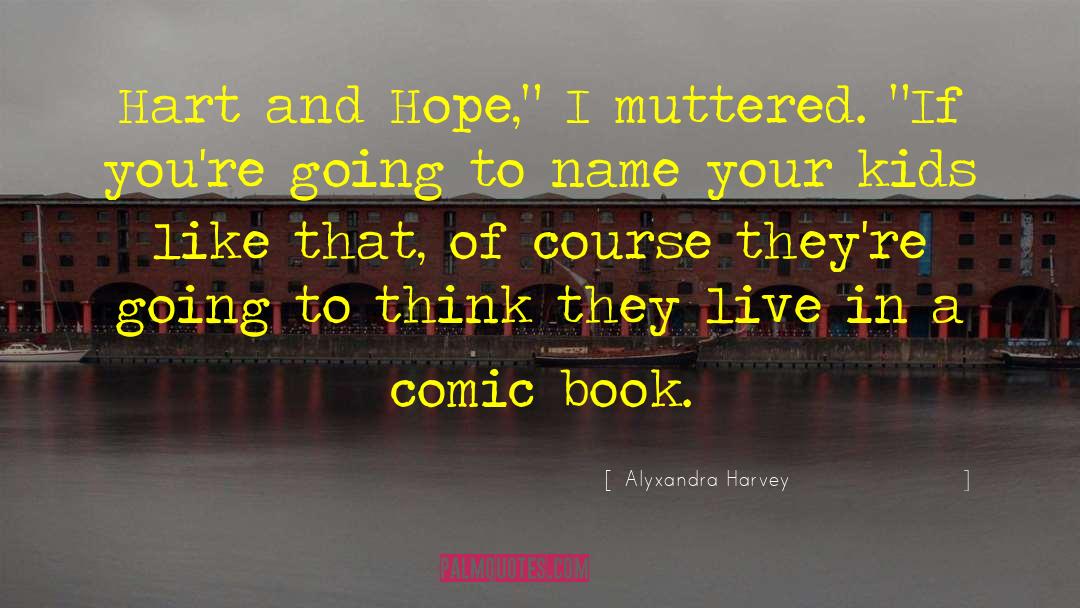 Comic Book Characters quotes by Alyxandra Harvey