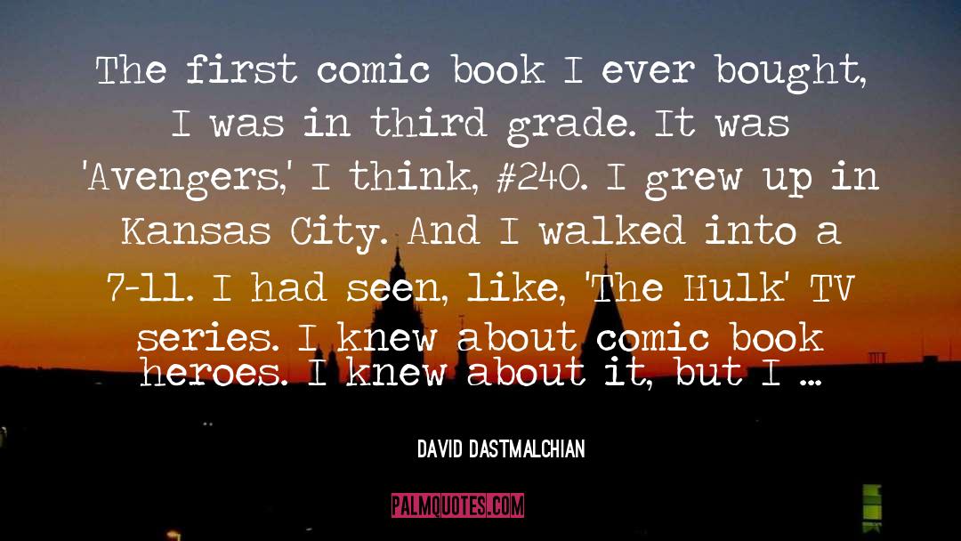 Comic Book Heroes quotes by David Dastmalchian