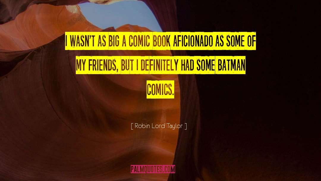 Comic Book quotes by Robin Lord Taylor
