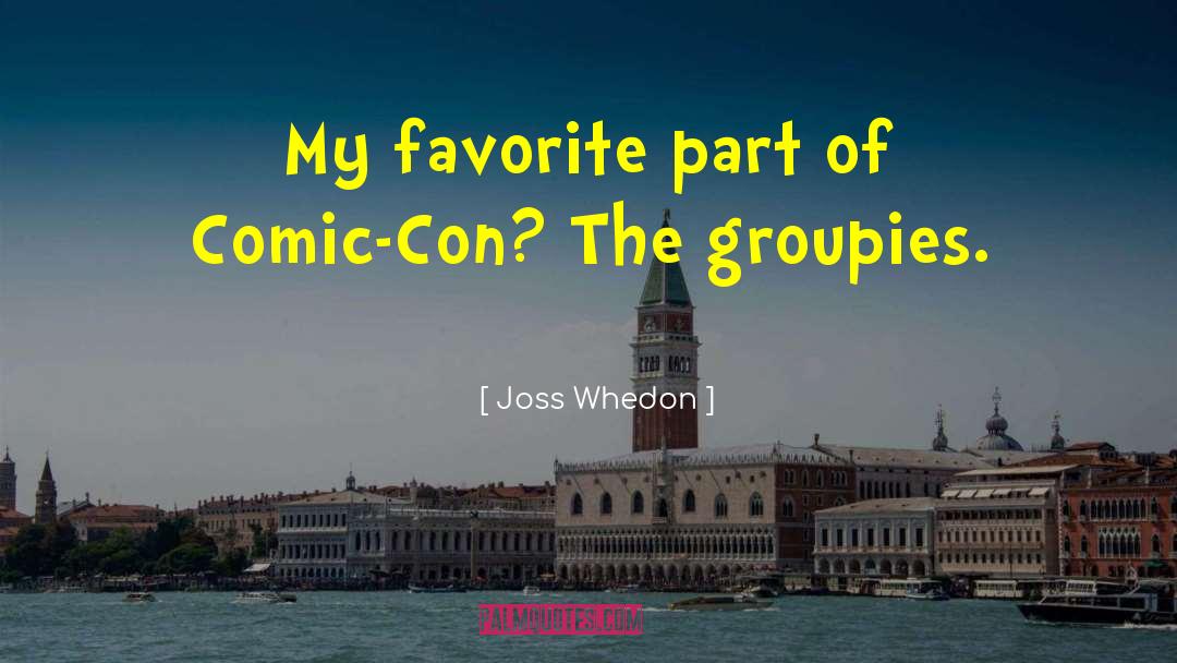 Comic Con quotes by Joss Whedon