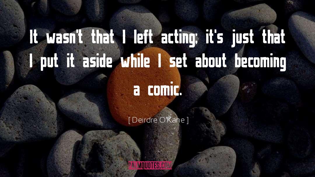 Comic quotes by Deirdre O'Kane