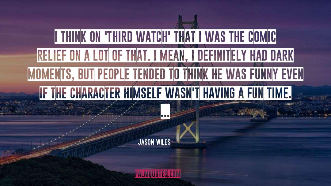 Comic Relief quotes by Jason Wiles