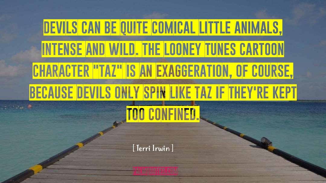 Comical quotes by Terri Irwin